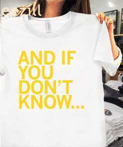 And If You Don't Know Shirt Caitlin Clark Now You Know