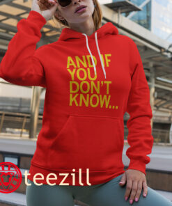 And If You Don't Know Shirts Caitlin Clark Now You Know