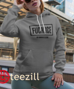 Anti ICE-Fuck ICE No Human Is Illegal Shirts