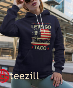 Anti Trump 86 - 47 Us Flag Let's Go Taco Shirt hoodies
