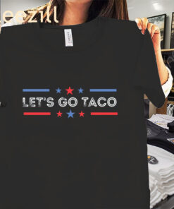 Anti Trump Taco Shirt Let’s Go Taco Chickens Out