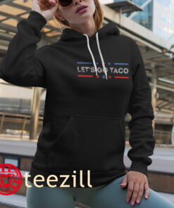 Anti Trump Taco Shirt Let’s Go Taco Chickens Out Hoodies