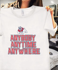Anybody- Anytime- Anywhere Tshirt Fresno State Bulldogs