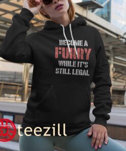 Become A Furry While It's Still Legal Shirt