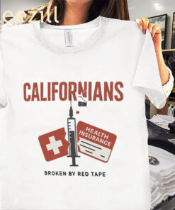 Californians Broken By Red Tape Tee Shirt