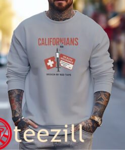 Californians Broken By Red Tape Tee Shirt Unisex