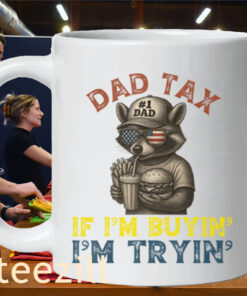 Dad Tax If i'm Buying I'm Trying Funny Dad 4th Of July Mug