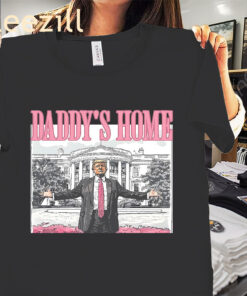 Daddy's Home Shirt - Trump Republican 2025 - Trump Daddys Home White House Tee