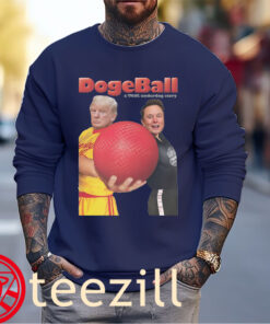DodgeBall A True Underdog Story Shirt Donal Trump And Elon Musk Unisex