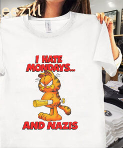 I Hate Mondays And Nazis Shirt Angry Garfield