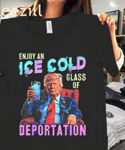 ICE - Enjoy An Ice Cold Glass Of Deportation Shirt – Pro-ICE – Patriotic Political 2025