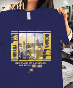 In 49 States It's Basketball But This Is Indiana City Shirt
