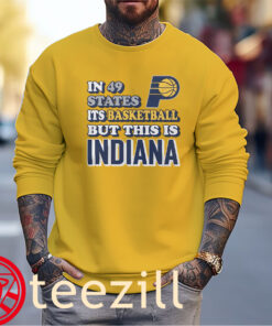 In 49 States It's Basketball But This Is Indiana TShirt - Indiana Pacers - 2025 NBA Finals