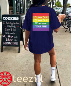 LGBT Pride - Come Out Wherever You Are T-Shirt Unisex