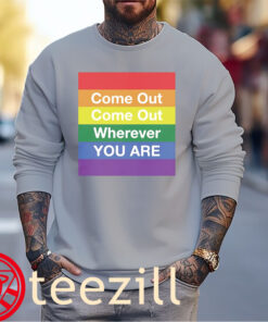 LGBT Pride - Come Out Wherever You Are T-Shirts