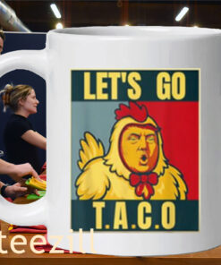 Let’s Go T.a.c.o Tee Trump Always Chickens Out Mug
