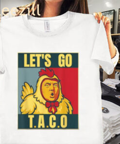 Let’s Go T.a.c.o Tee Trump Always Chickens Out Shirt