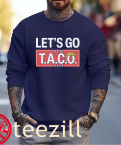 Let’s Go TACO- Taco Trump Always Chickens Out Tee Shirt Unisex