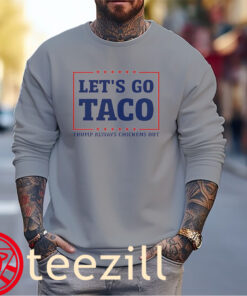 Let's Go Taco Shirt Trump Always Chickens Out Tariff Theory Tee men