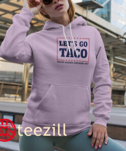 Let's Go Taco Shirt Trump Always Chickens Out Tariff Theory Tee women