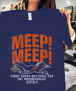 Meep Meep First Super Regional For The Roadrunners Shirt UTSA Baseball