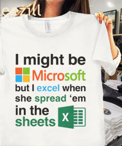Microsoft But I Excel When She Spread 'Em In The Sheets Shirt