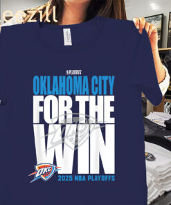 OKC Oklahoma City Thunder For the Win 2025 Playoffs Shirt