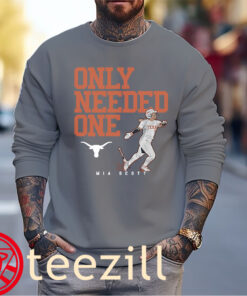 Only Needed One TShirt Mia Scott - 2025 NCAA Softball Texas
