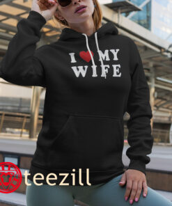 Premium I Love My Wife Shirt hoodies