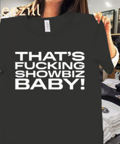 Premium Jade That's Fucking Showbiz Baby Shirt