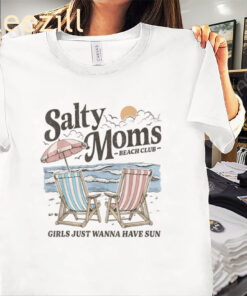 Salty Moms Beach Club Girls Just Wanna Have Fun Summer Family Shirt
