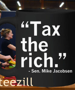 Tax The Rich Said Sen Mug Mike Jacobsen