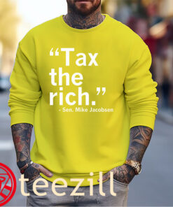 Tax The Rich Said Sen Sweater Mike Jacobsen