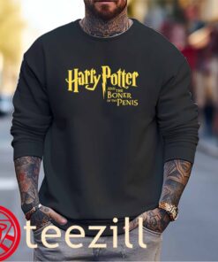 The Harry Potter And The Boner Of The Penis Shirts