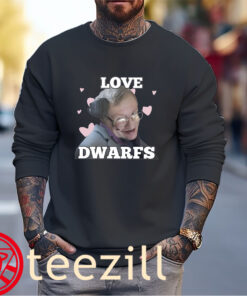 The Stephen Hawking I love Dwarfs Shirts