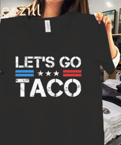 Trump Taco Tee Trump Let's Go Taco Shirt