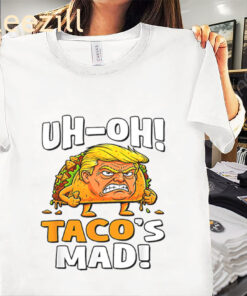 Uh-oh! Taco's Mad Shirt Trump Always Chickens Out