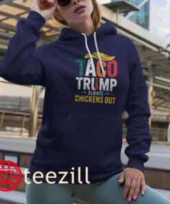 Vintage Taco – Trump Always Chickens Out Shirt hoodies