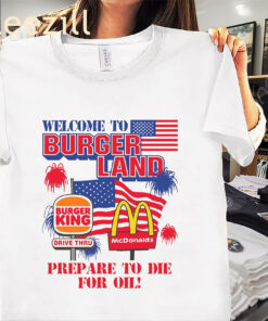 Welcome To Burgerland Prepare To Die For Oil Shirt McDonalds