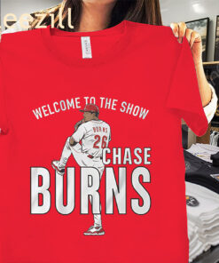 Welcome to the Show Chase Burns Shirt Cincinnati Baseball