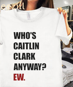 Who's Caitlin Clark Anyway Ew Game Shirt Fever-Wings