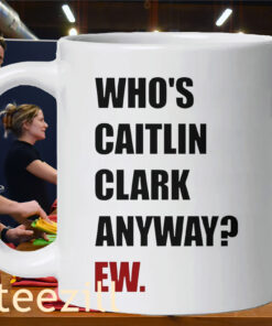 Who's Caitlin Clark Anyway Ew Game mug Fever-Wings