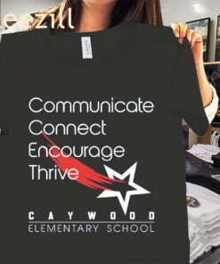 Communicate Connect Encourage Thrive Caywood Shirt