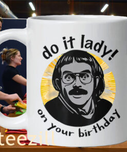 Do It Lady On Your Birthday Mug Viral Birthday Humor