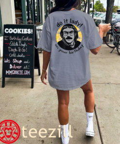 Do It Lady On Your Birthday Shirt Viral Birthday Humor Classic