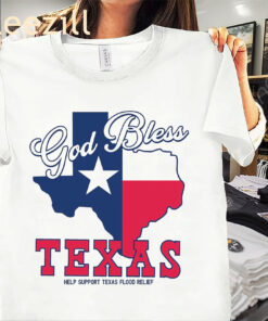 God Bless Texas Help Support Texas Flood Relief Tee Shirt