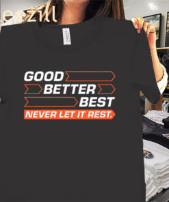 Good Better Best Never Let It Rest Shirt – Chicago Bears Football Fans Tee
