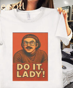 Jay Renshaw Do It Lady Tiktok Trend Limited Shirt