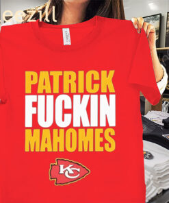 Patrick Fuckin Mahomes Shirt, Patrick Mahomes II