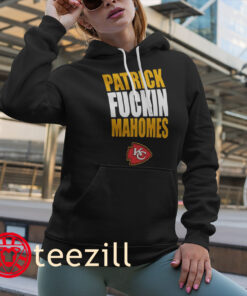 Patrick Fuckin Mahomes Shirt, Patrick Mahomes II Hoodies